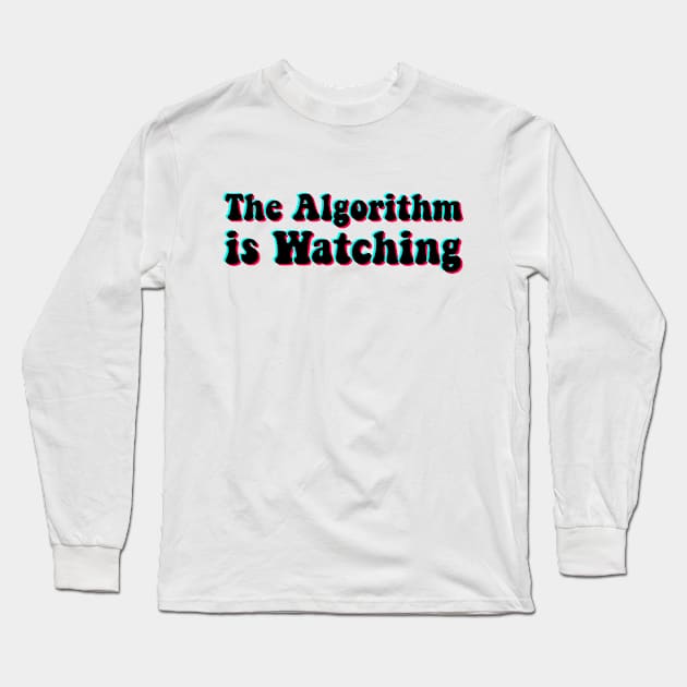 The Algorithm is Watching Long Sleeve T-Shirt by karutees